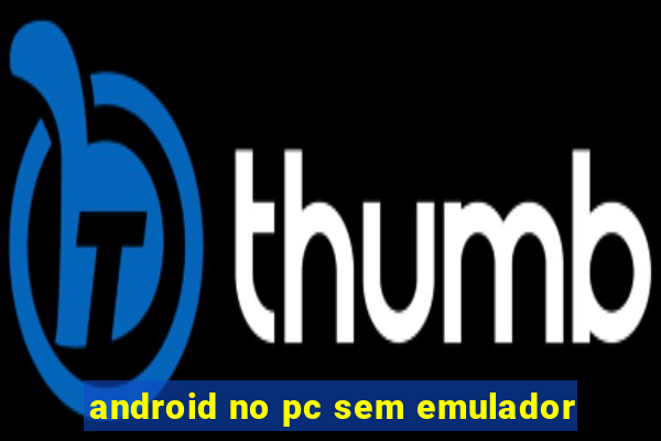 android no pc sem emulador